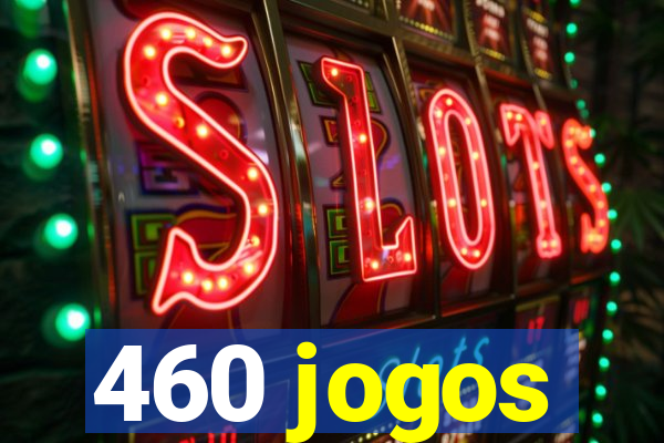 460 jogos